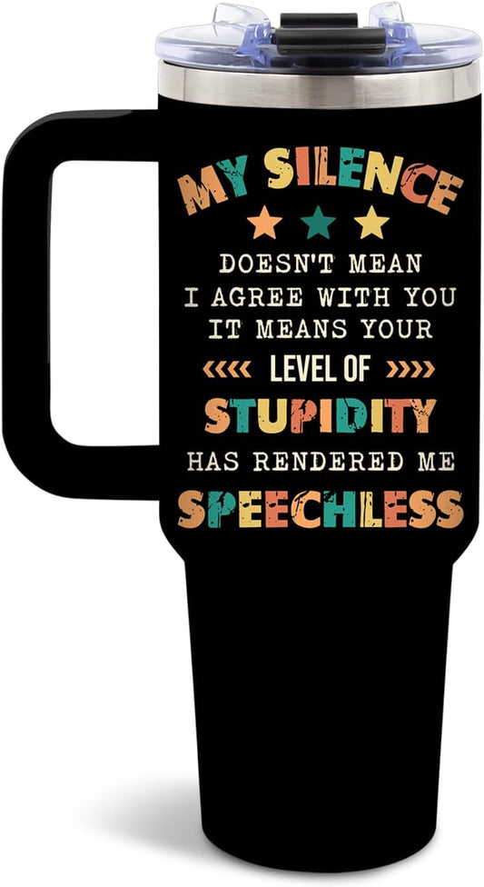 DUUV Sarcastic Tumbler 40 Oz, 'My Silence Doesn't Mean I Agree' Funny Insulated Mug for Christmas Thanksgiving, Gag Gifts for Coworkers, Boss, Friends, Office Parties, 1PCS