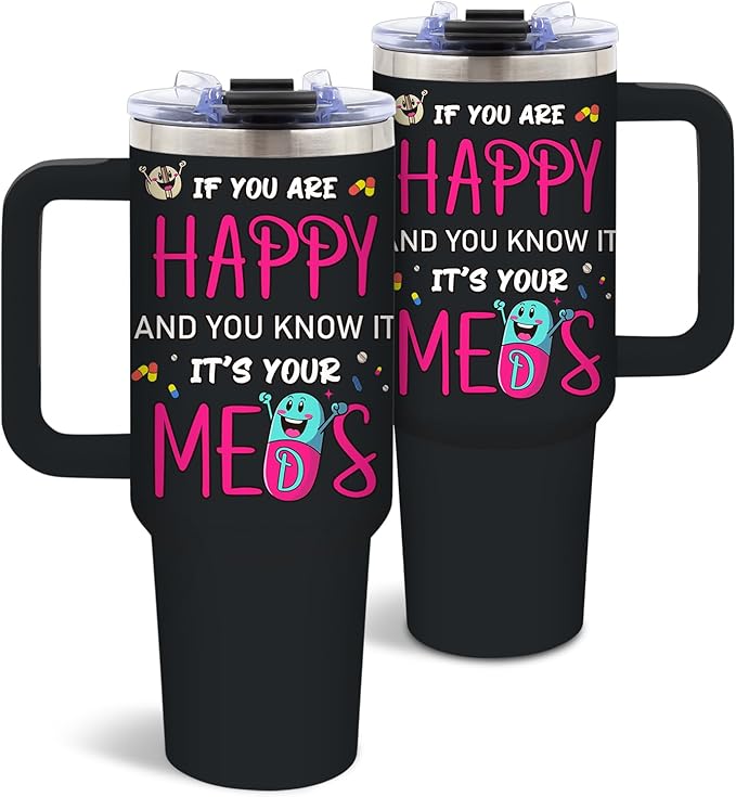 DUUV 40 Oz Funny Medication Tumbler, If You're Happy and You Know It It's Your Meds Stainless Steel Insulated Tumblers, Birthday Christmas Thanksgiving Gifts for Pharmacist Nurse Doctor, 1PCS - Bloomnest