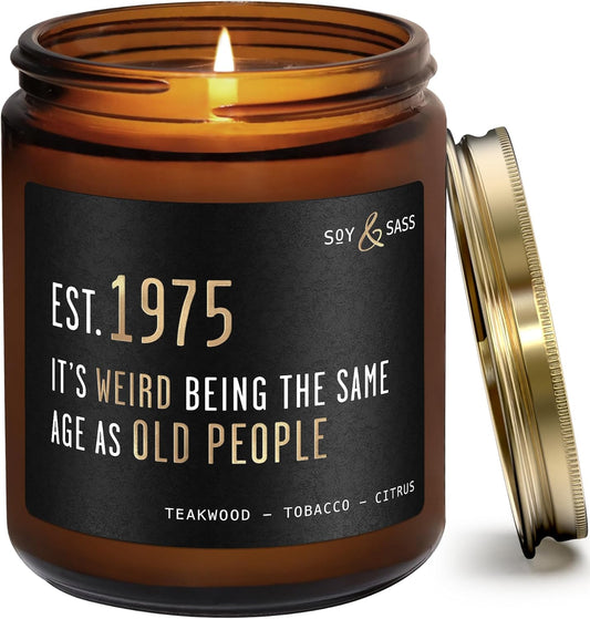 50th Birthday Gifts for Him/Her - 'Weird Being The Same Age as Old People' Soy Candle, w/Teakwood & Tobacco I 50th Birthday Gifts for Men/Women I 1975 50 Year Old Gift for Men I Made in USA