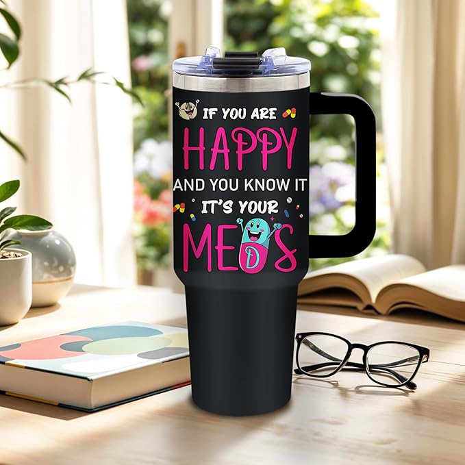 DUUV 40 Oz Funny Medication Tumbler, If You're Happy and You Know It It's Your Meds Stainless Steel Insulated Tumblers, Birthday Christmas Thanksgiving Gifts for Pharmacist Nurse Doctor, 1PCS - Bloomnest