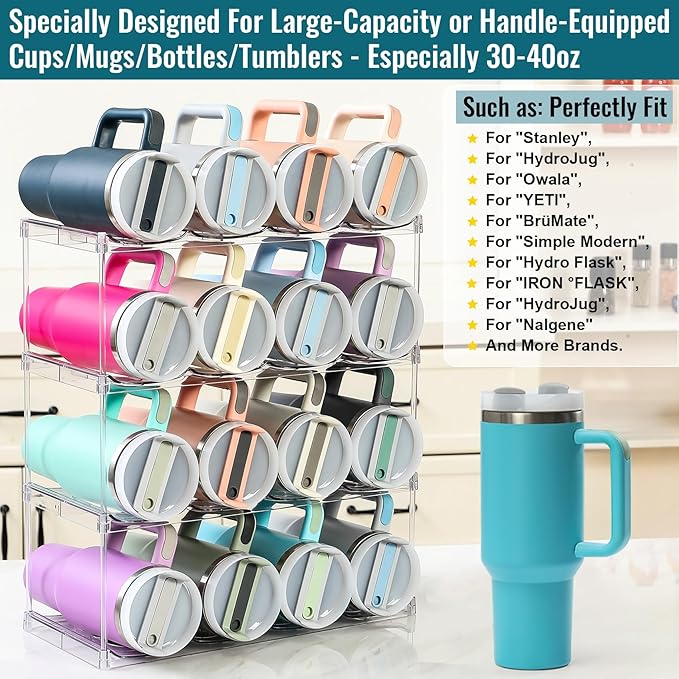 Design for Stanley 40 OZ & Large Bottles & Tumblers with Handle - Acrylic Water Bottle Organizer - Stackable Clear Wine Rack Cup Holder for Home Kitchen Pantry Shelf Countertop Cabinet, 4 Tier Hold 16 MakeLifeBetterEasier
